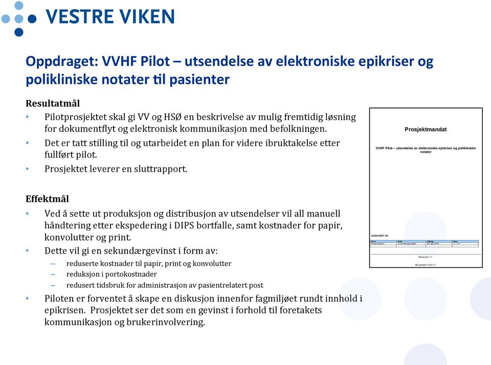 VVHF Pilot utsendelse av elektroniske epikriser og polikliniske notater Prosjektmandat Dato: 3.1.