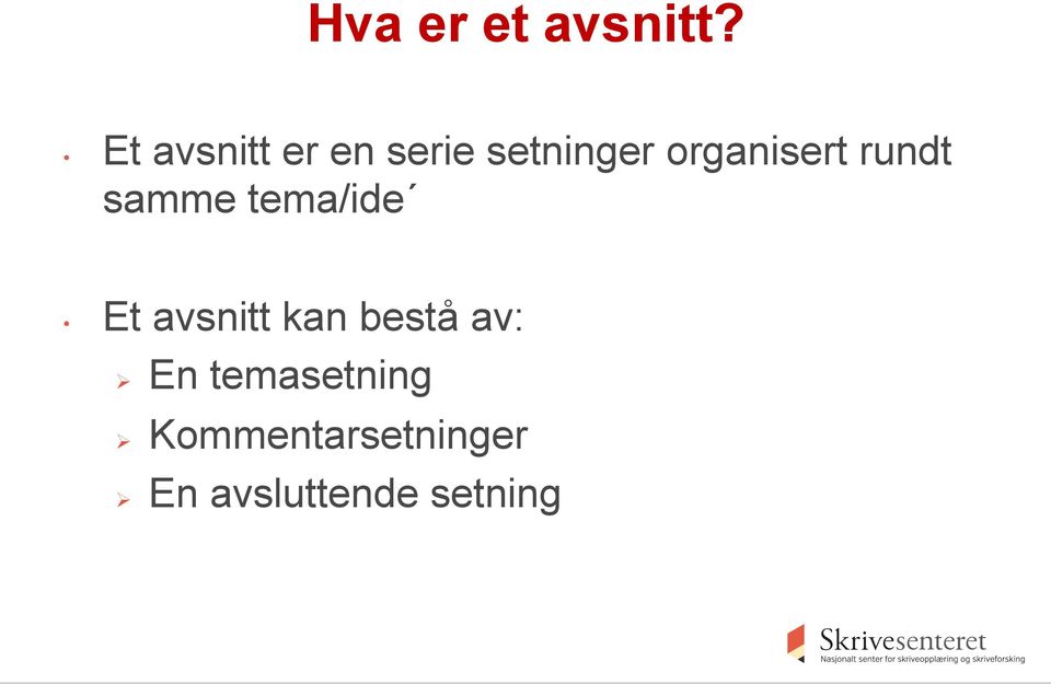 organisert rundt samme tema/ide Et avsnitt