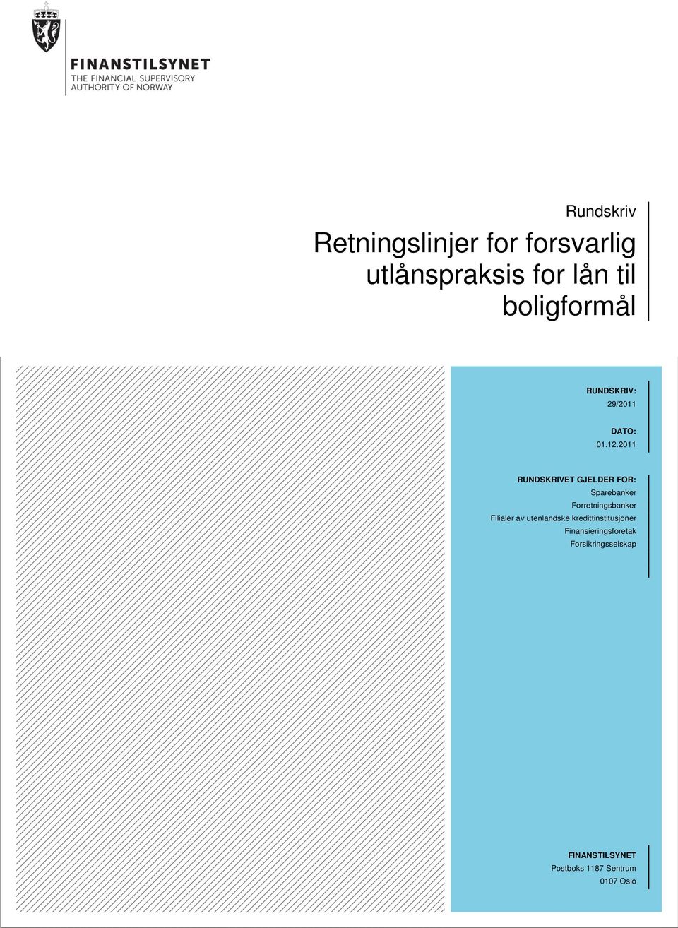 2011 RUNDSKRIVET GJELDER FOR: Sparebanker Forretningsbanker Filialer av