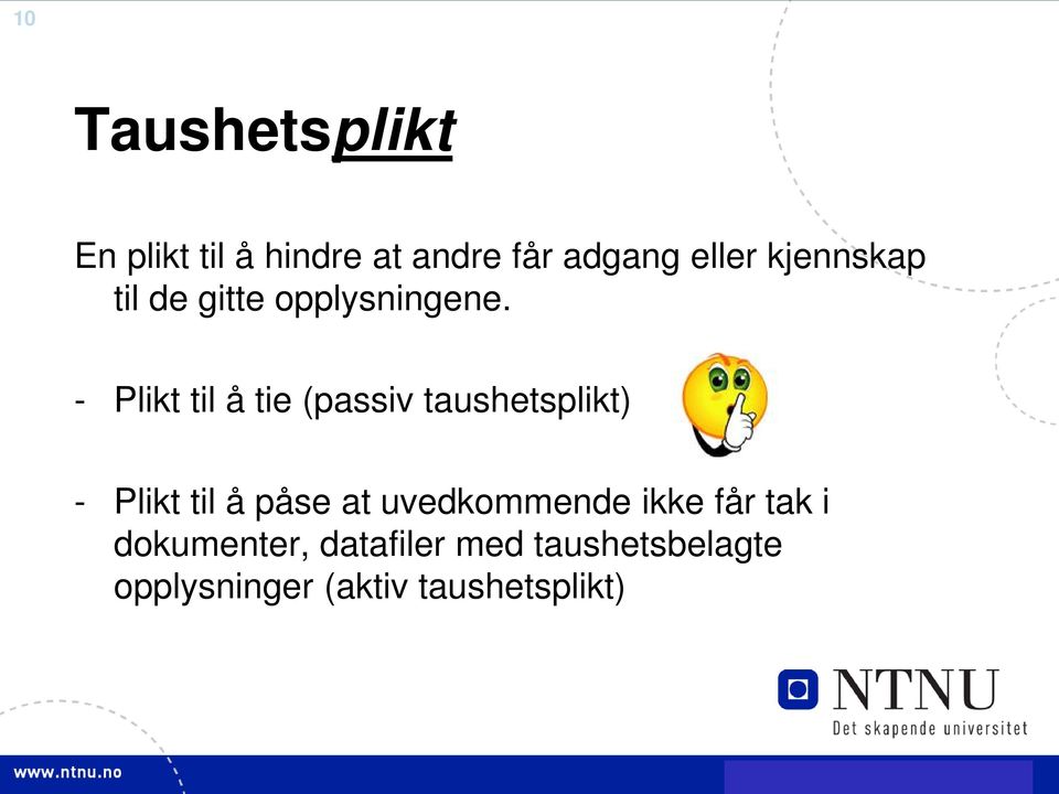 - Plikt til å tie (passiv taushetsplikt) - Plikt til å påse at