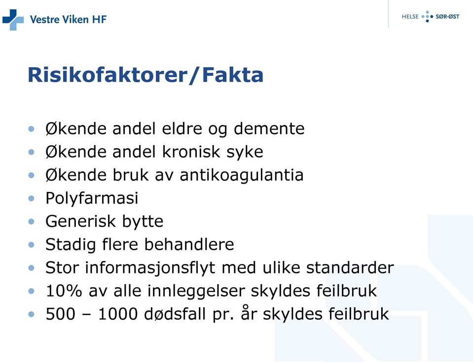 flere behandlere Stor informasjonsflyt med ulike standarder 10% av alle