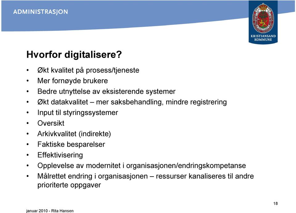 datakvalitet mer saksbehandling, mindre registrering Input til styringssystemer Oversikt Arkivkvalitet