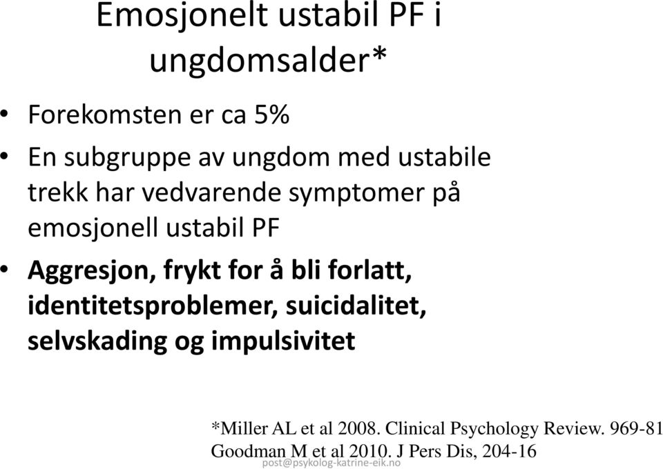 å bli forlatt, identitetsproblemer, suicidalitet, selvskading og impulsivitet *Miller