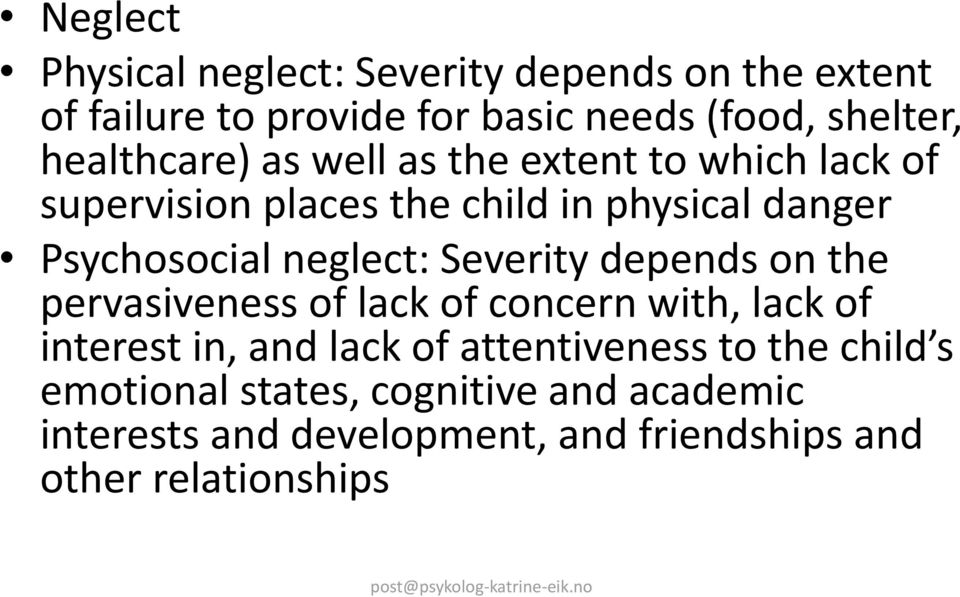 neglect: Severity depends on the pervasiveness of lack of concern with, lack of interest in, and lack of