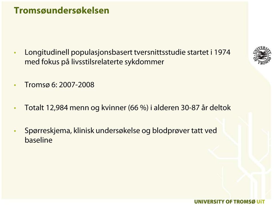 2007-2008 Totalt 12,984 menn og kvinner (66 %) i alderen 30-87 år