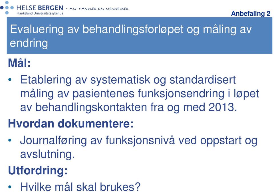 funksjonsendring i løpet av behandlingskontakten fra og med 2013.