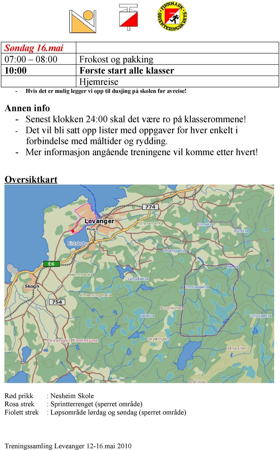 før avreise! Annen info - Senest klokken 24:00 skal det være ro på klasserommene!