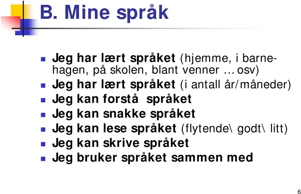 forstå språket Jeg kan snakke språket Jeg kan lese språket