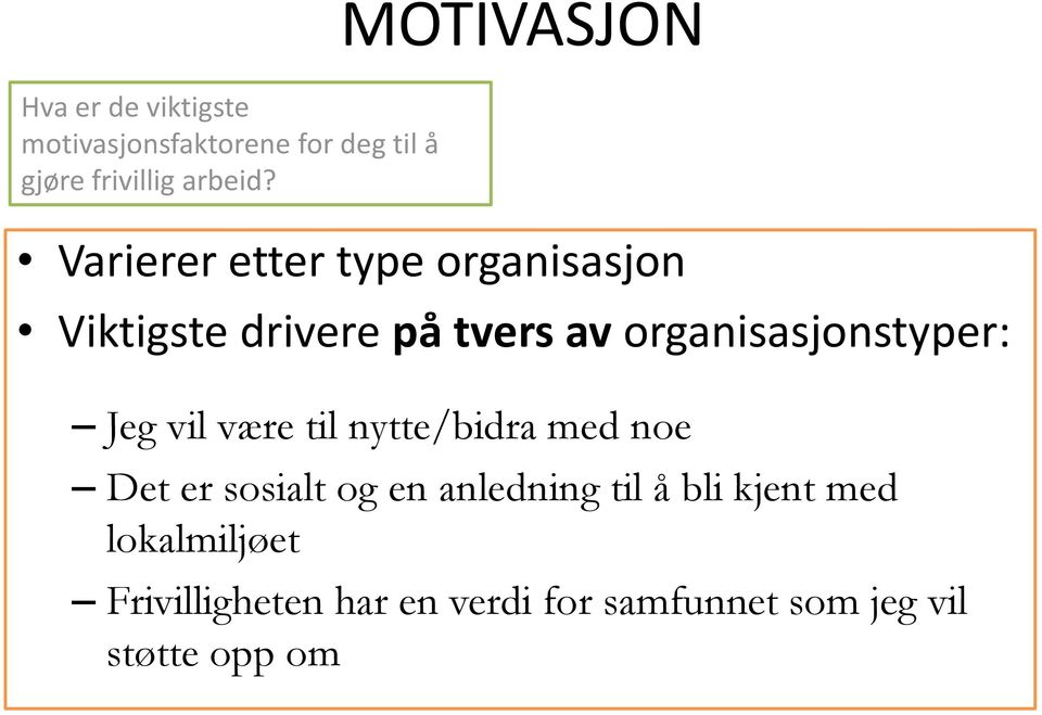 Varierer etter type organisasjon Viktigste drivere på tvers av organisasjonstyper: