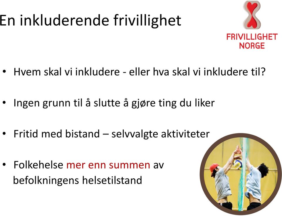 Ingen grunn til å slutte å gjøre ting du liker Fritid med