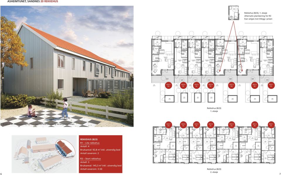 virkelig terreng/omgivelser. B23-7 B23-6 B23-5 B23-4 rekkehus (b23) Lite rekkehus Antall: 4 Bruksareal: 92,8 m2 inkl.
