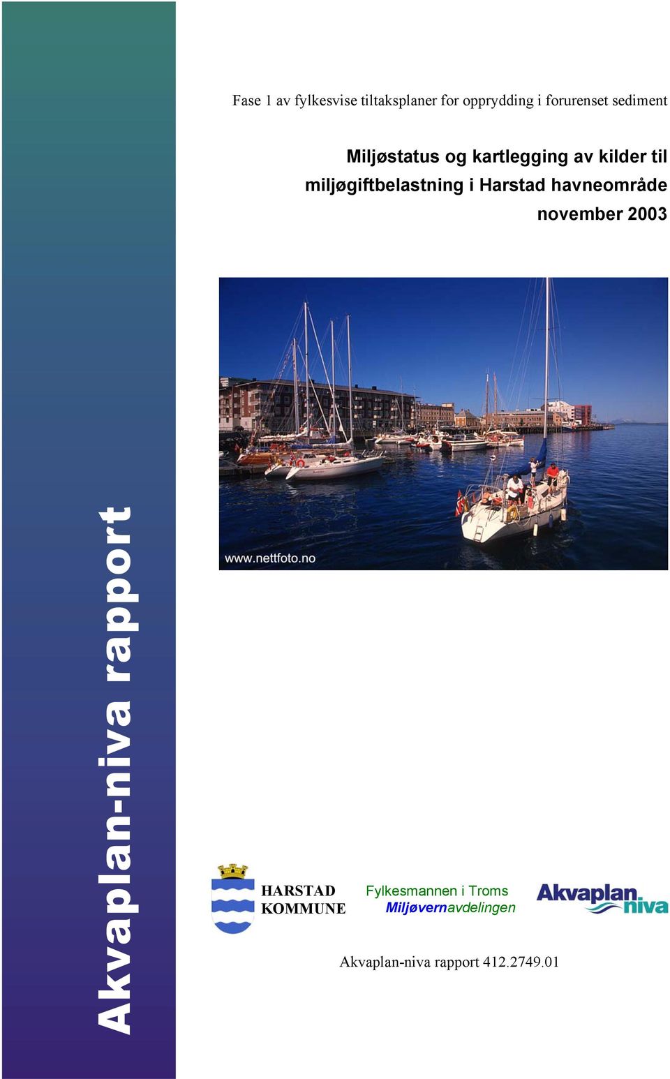 i Harstad havneområde november 2003 Akvaplan-niva rapport HARSTAD