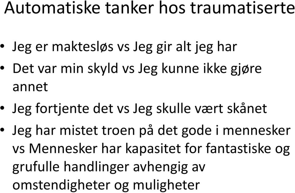 vært skånet Jeg har mistet troen på det gode i mennesker vs Mennesker har