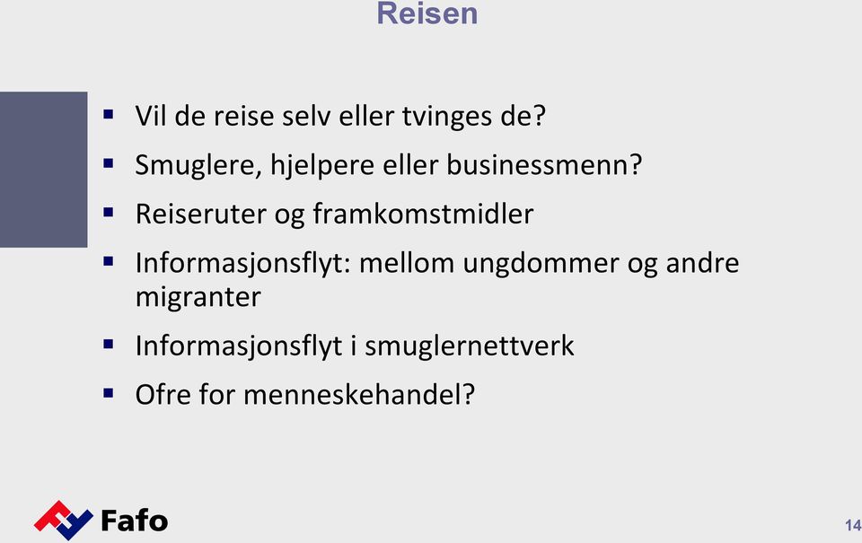 Reiseruter og framkomstmidler Informasjonsflyt: mellom