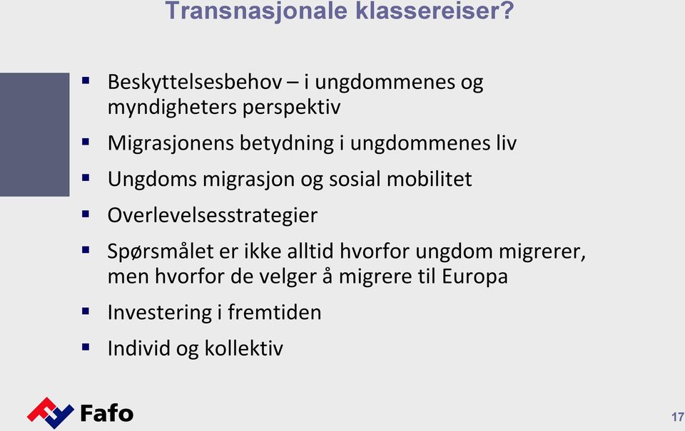 i ungdommenes liv Ungdoms migrasjon og sosial mobilitet Overlevelsesstrategier