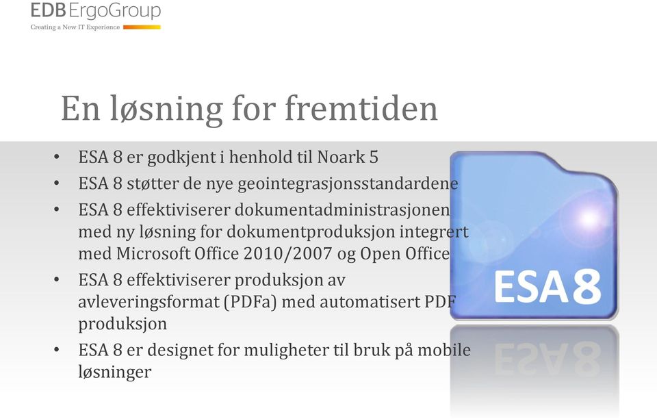 dokumentproduksjon integrert med Microsoft Office 2010/2007 og Open Office ESA 8 effektiviserer