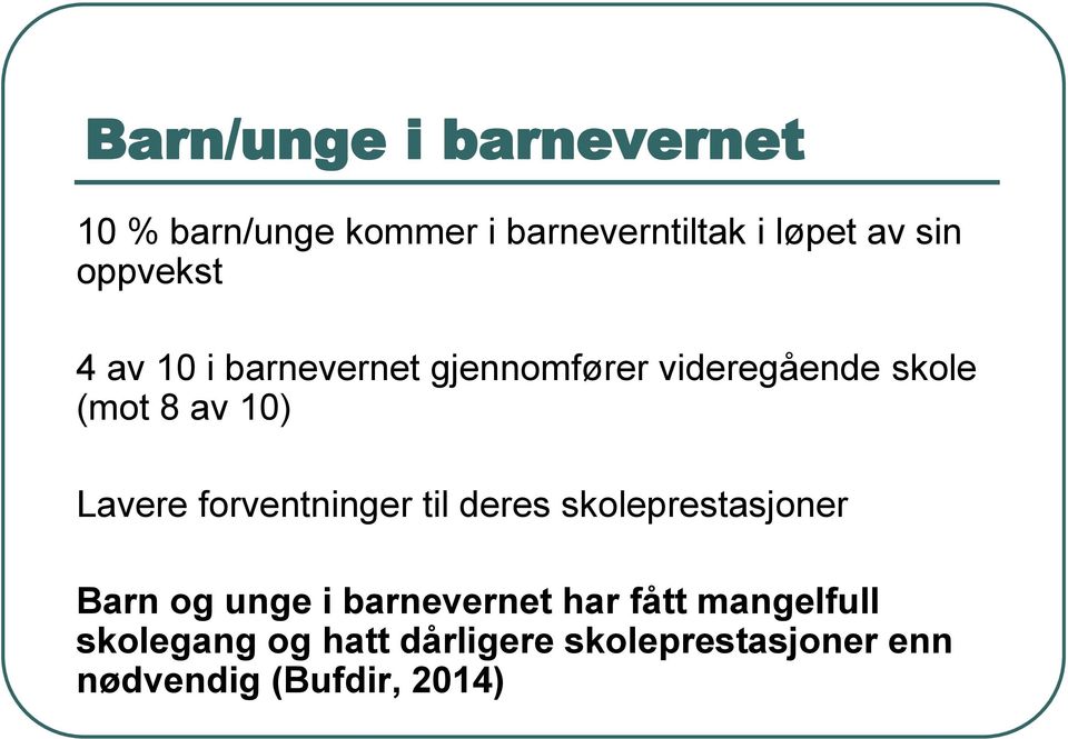 Lavere forventninger til deres skoleprestasjoner Barn og unge i barnevernet har