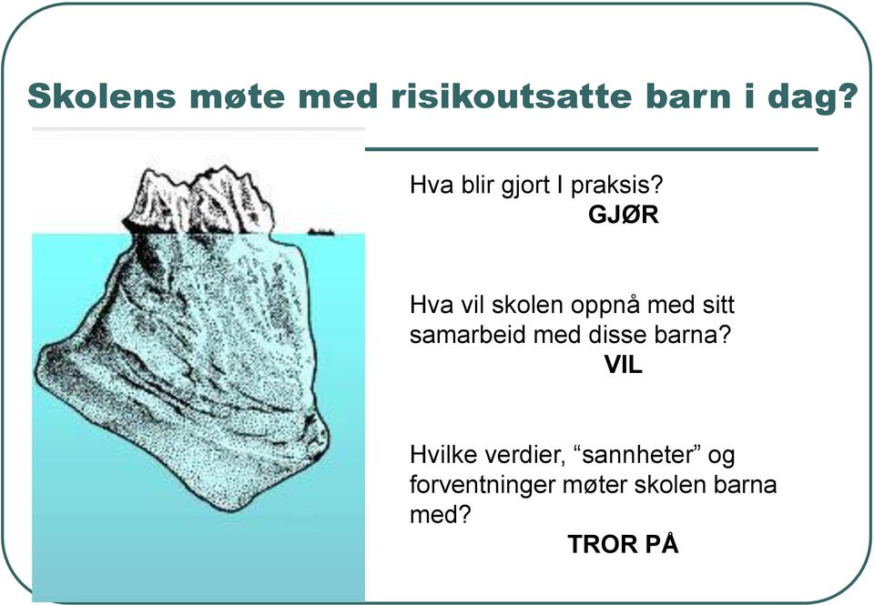 GJØR Hva vil skolen oppnå med sitt samarbeid med