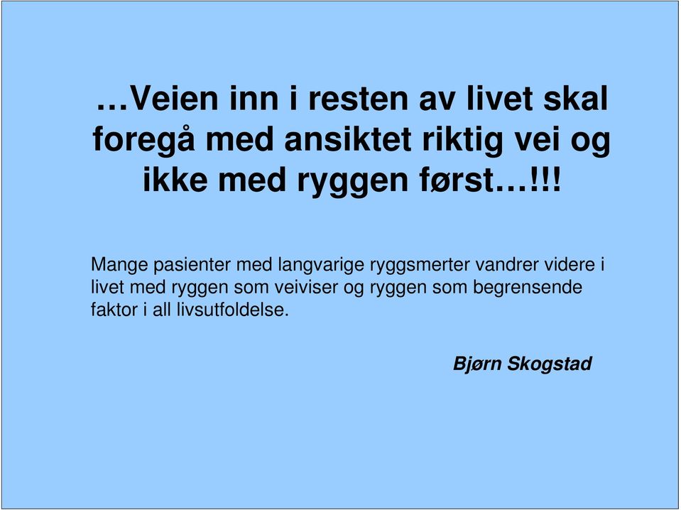 !! Mange pasienter med langvarige ryggsmerter vandrer videre i