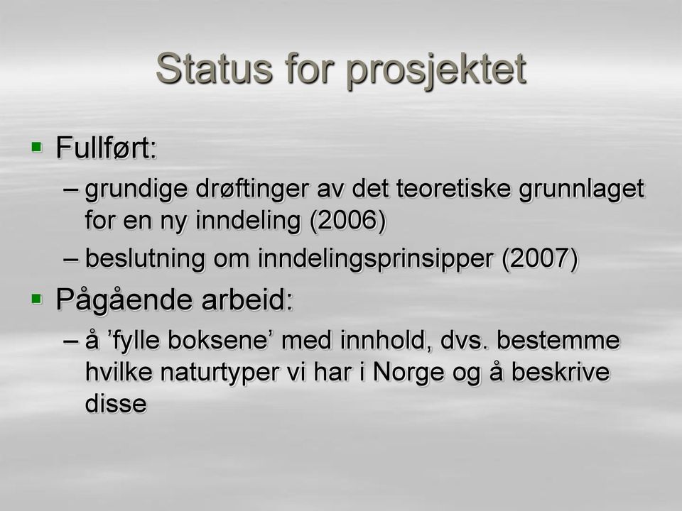 inndelingsprinsipper (2007) Pågående arbeid: å fylle boksene med