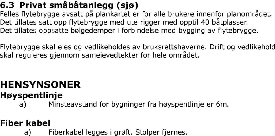 Det tillates oppsatte bølgedemper i forbindelse med bygging av flytebrygge.