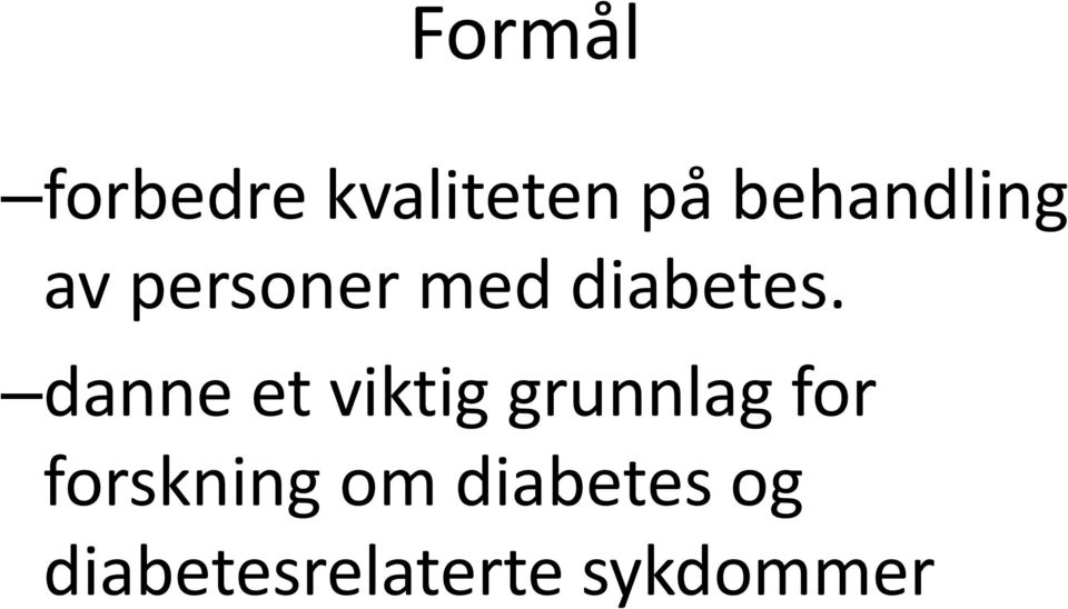 danne et viktig grunnlag for