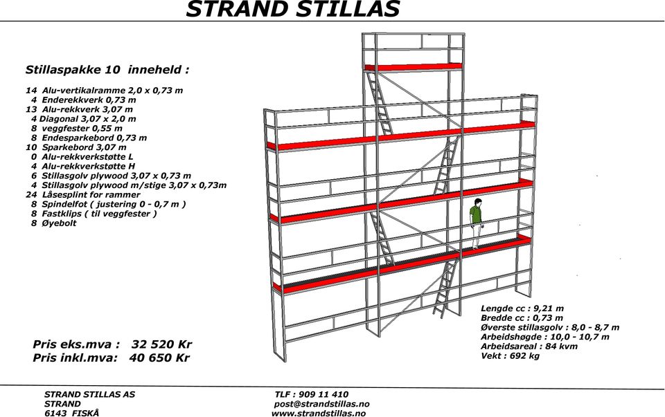 Stillasgolv plywood m/stige 3,07 x 0,73m 24 Låsesplint for rammer 8 Spindelfot ( justering 0-0,7 m ) 8 Fastklips ( til veggfester ) 8 Øyebolt Pris