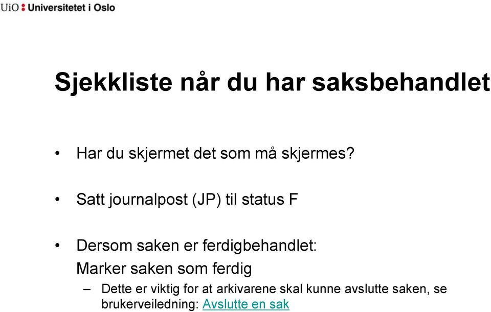 Satt journalpost (JP) til status F Dersom saken er