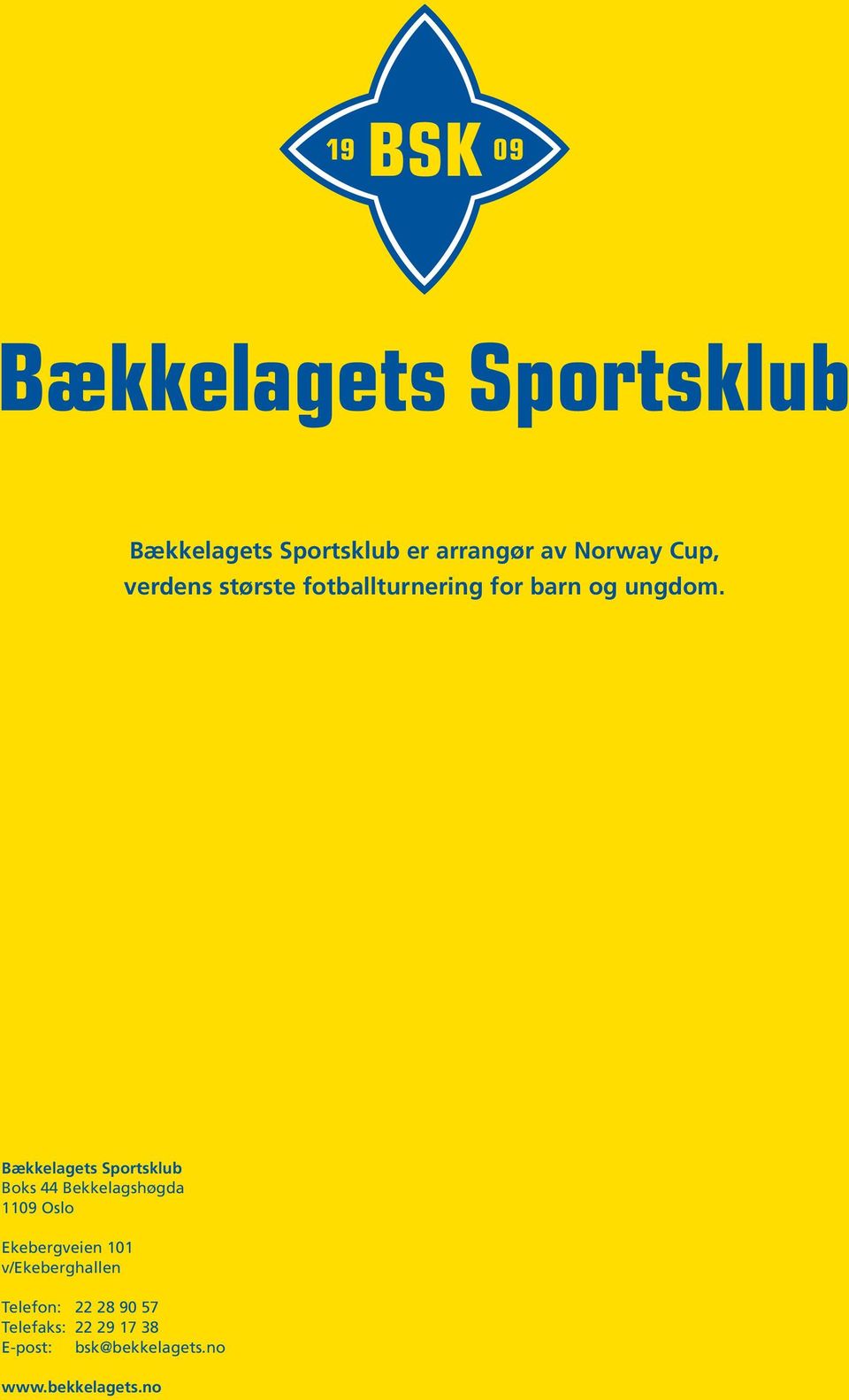 Bækkelagets Sportsklub Boks 44 Bekkelagshøgda 1109 Oslo Ekebergveien