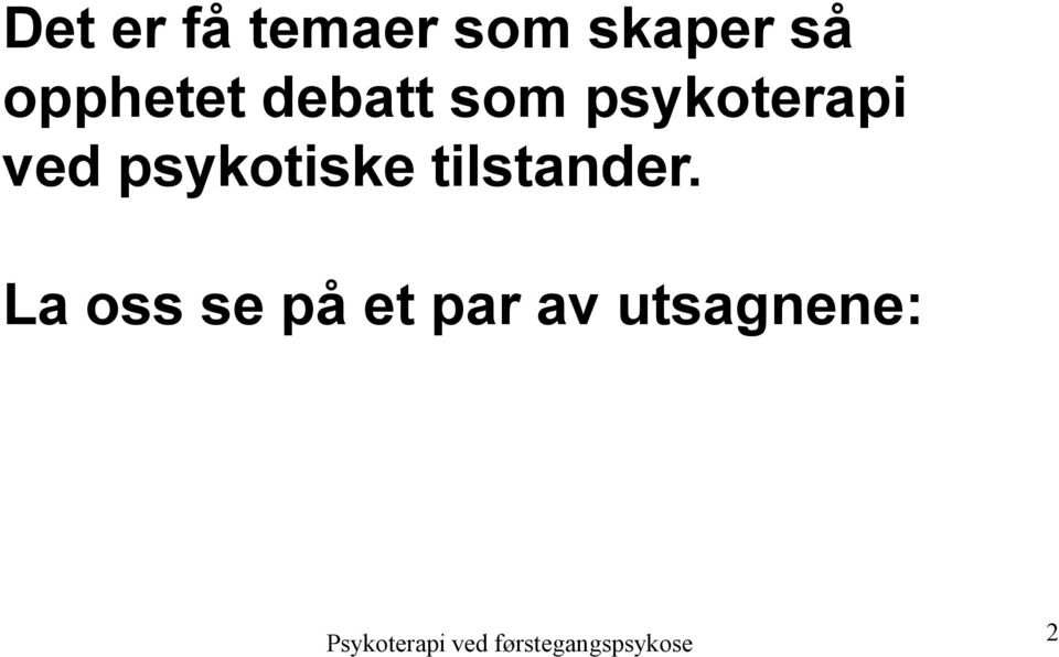 ved psykotiske tilstander.