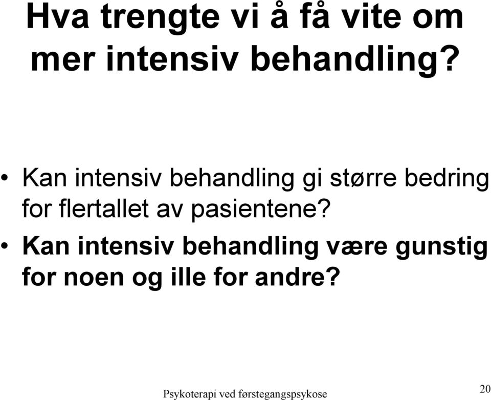 Kan intensiv behandling gi større bedring for