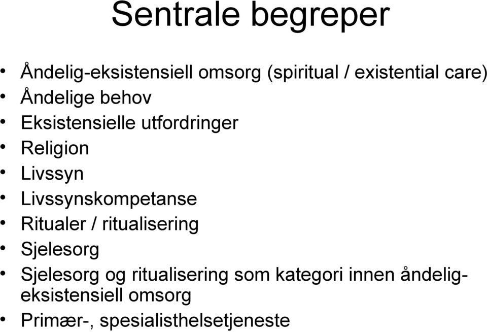 Livssynskompetanse Ritualer / ritualisering Sjelesorg Sjelesorg og