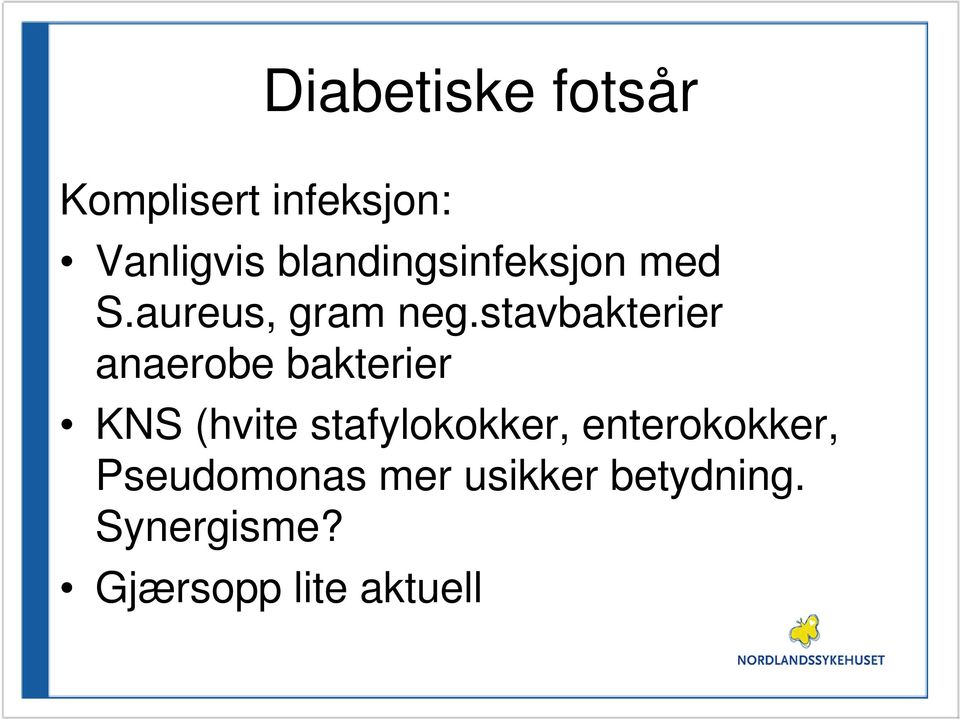 stavbakterier anaerobe bakterier KNS (hvite stafylokokker,