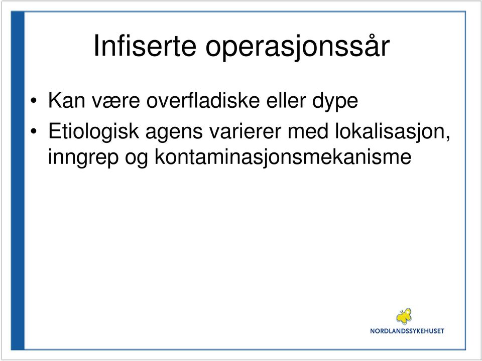 Etiologisk agens varierer med