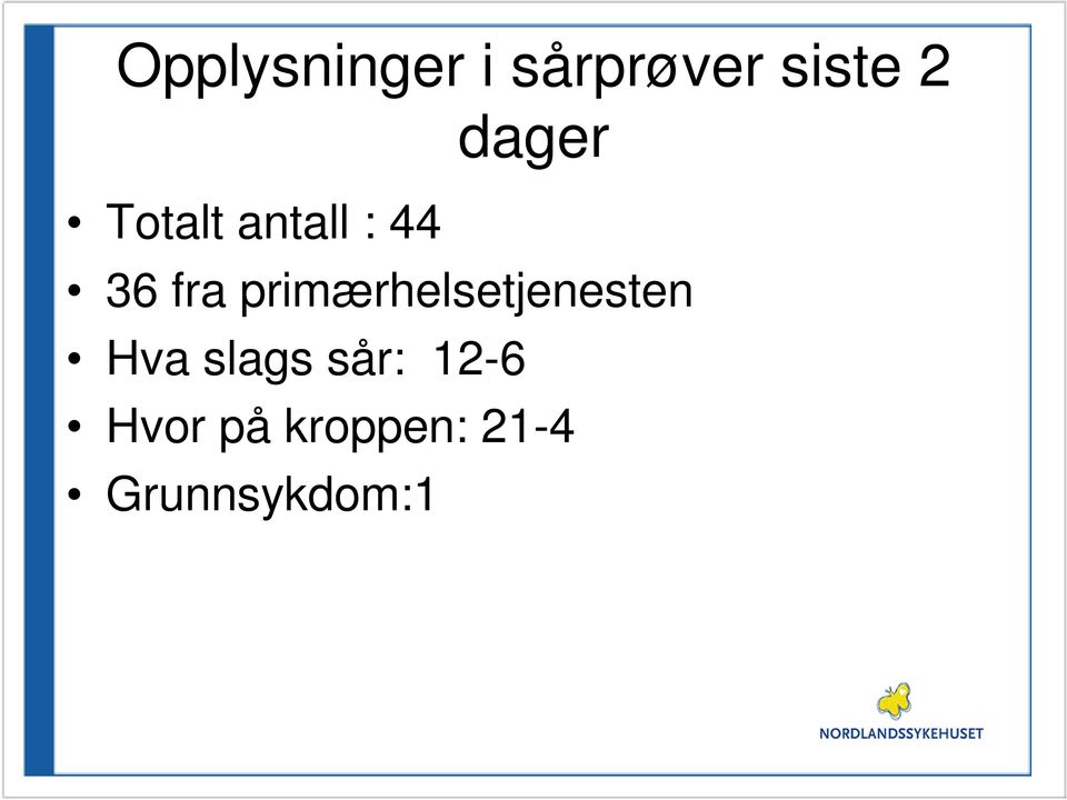 primærhelsetjenesten Hva slags sår: