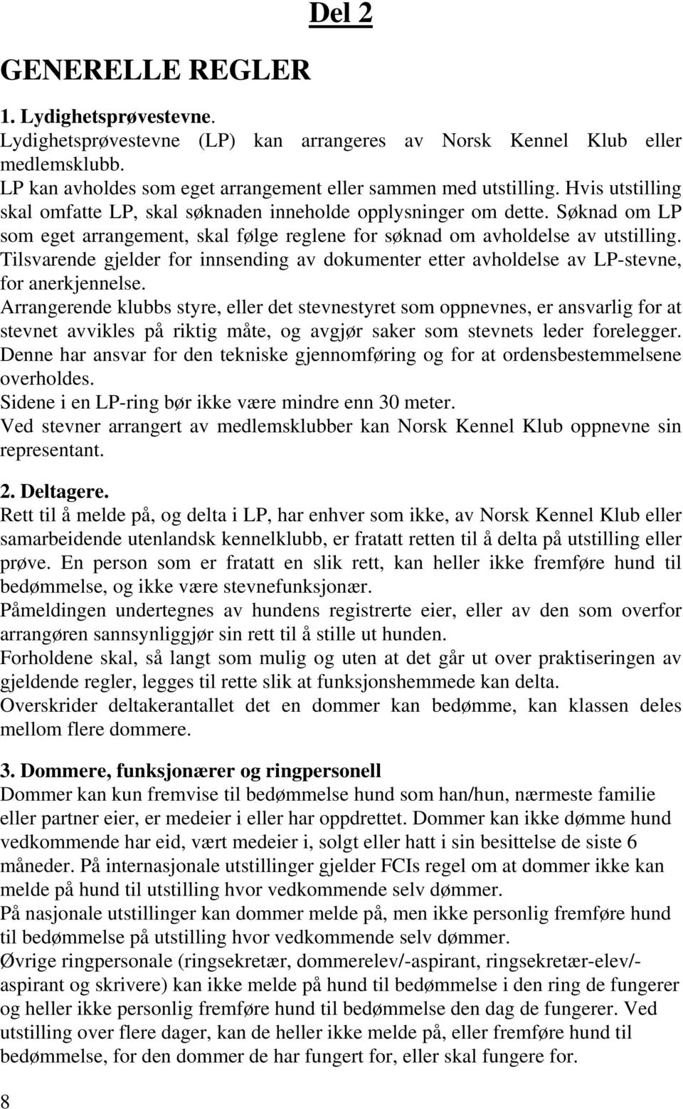 Tilsvarende gjelder for innsending av dokumenter etter avholdelse av LP-stevne, for anerkjennelse.