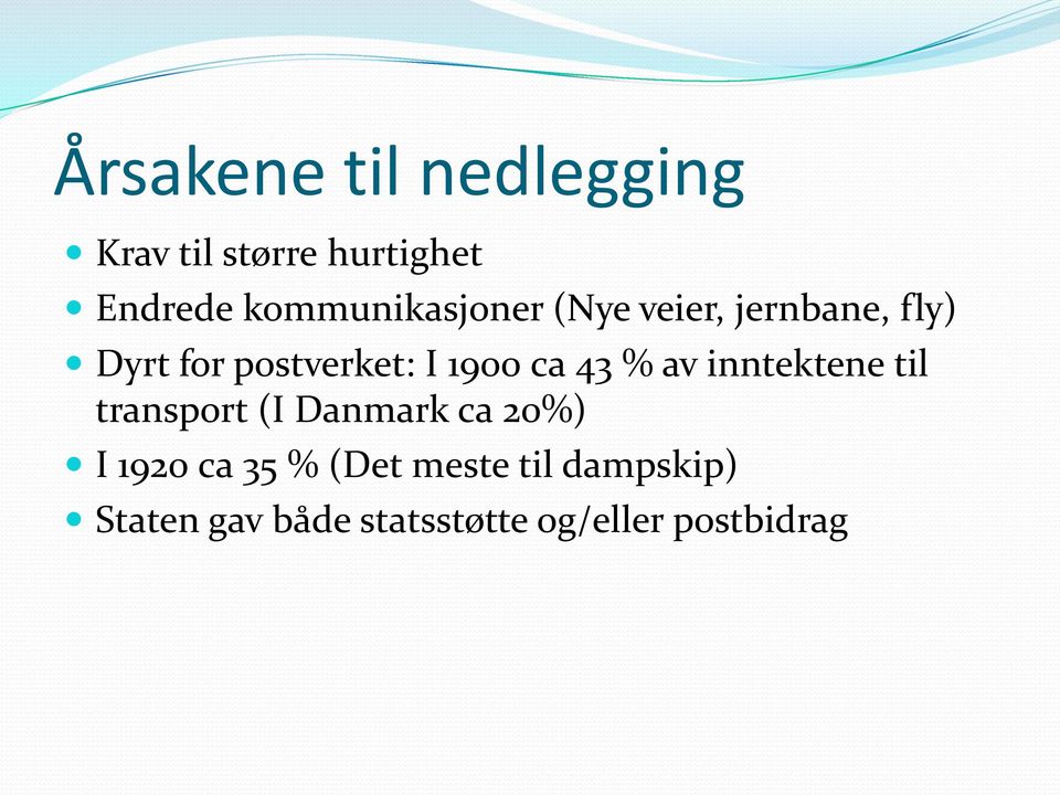 1900 ca 43 % av inntektene til transport (I Danmark ca 20%) I 1920