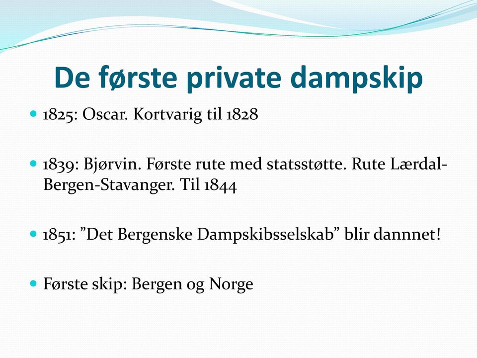 Første rute med statsstøtte.