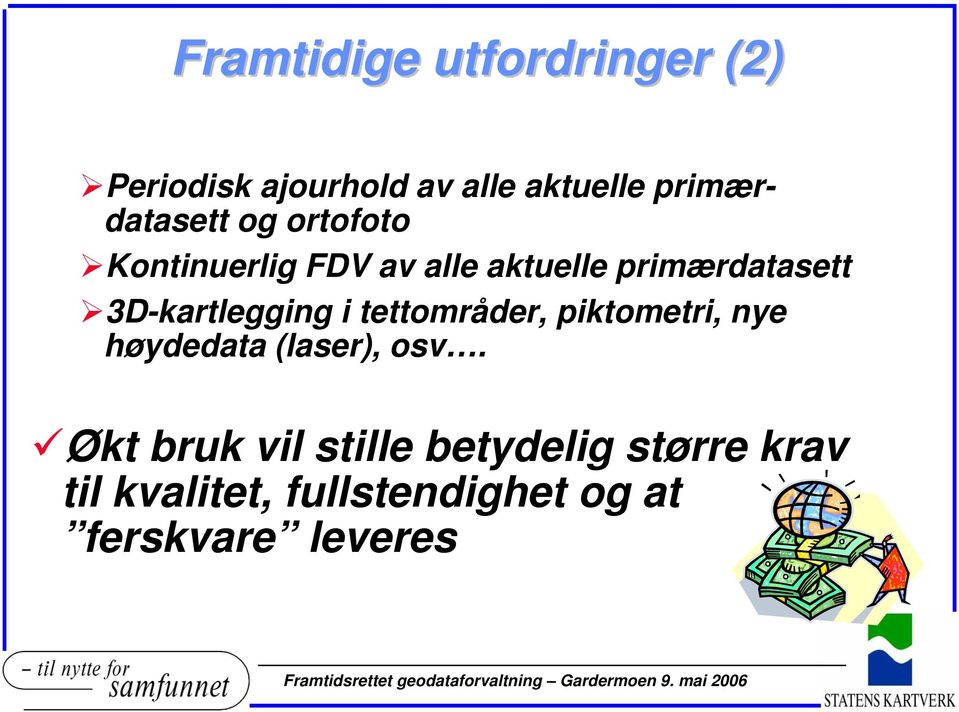 3D-kartlegging i tettområder, piktometri, nye høydedata (laser), osv.