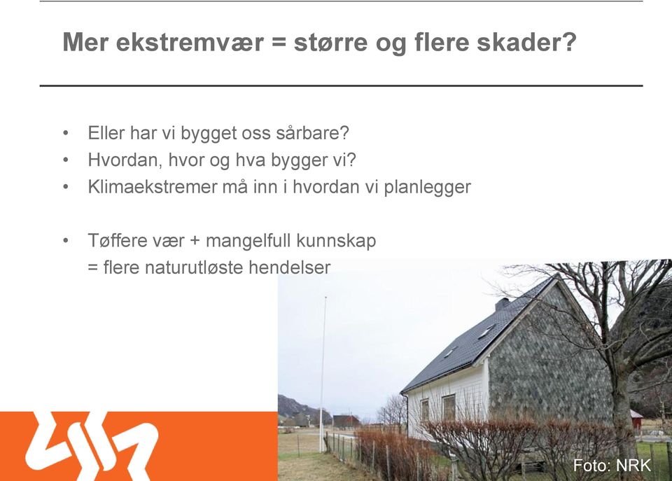 Hvordan, hvor og hva bygger vi?