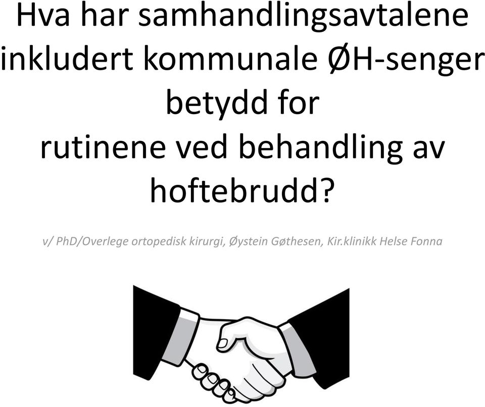 behandling av hoftebrudd?