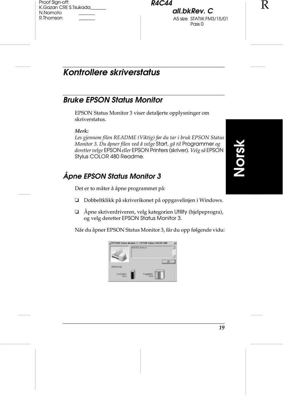 Merk: Les gjennom filen README (Viktig) før du tar i bruk EPSON Status Monitor 3.