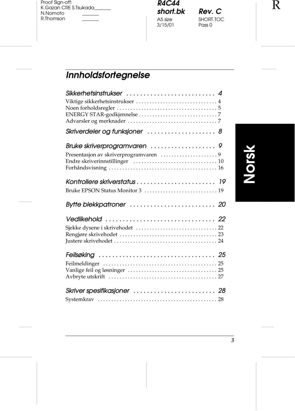 ................... 8 Bruke skriver erpr programvaren................... 9 Presentasjon av skriverprogramvaren..................... 9 Endre skriverinnstillinger............................... 10 Forhåndsvisning.