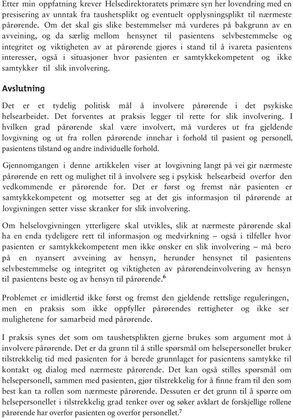 å ivareta pasientens interesser, også i situasjoner hvor pasienten er samtykkekompetent og ikke samtykker til slik involvering.