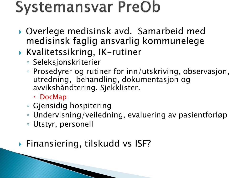 Seleksjonskriterier Prosedyrer og rutiner for inn/utskriving, observasjon, utredning,