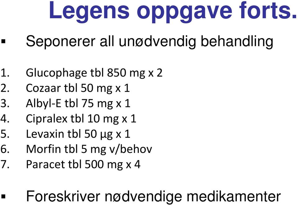 Albyl-Etbl75 mg x 1 4. Cipralextbl10 mg x 1 5.