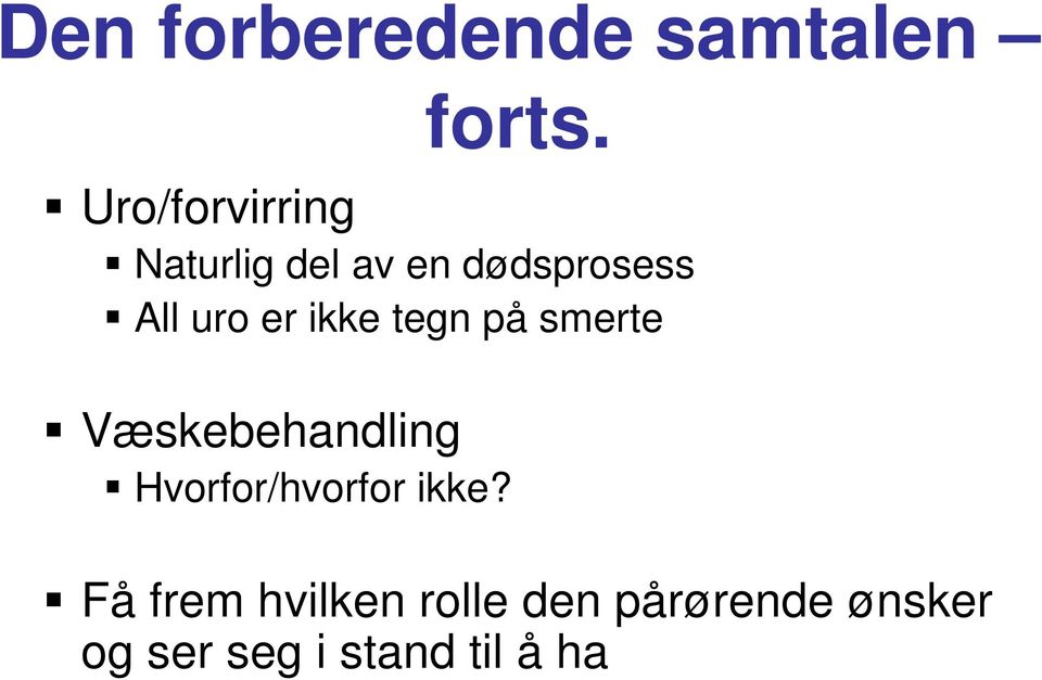 er ikke tegn på smerte Væskebehandling Hvorfor/hvorfor