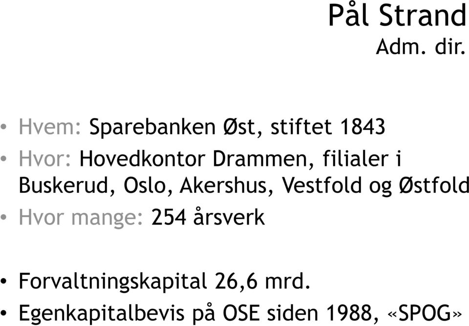 Drammen, filialer i Buskerud, Oslo, Akershus, Vestfold og