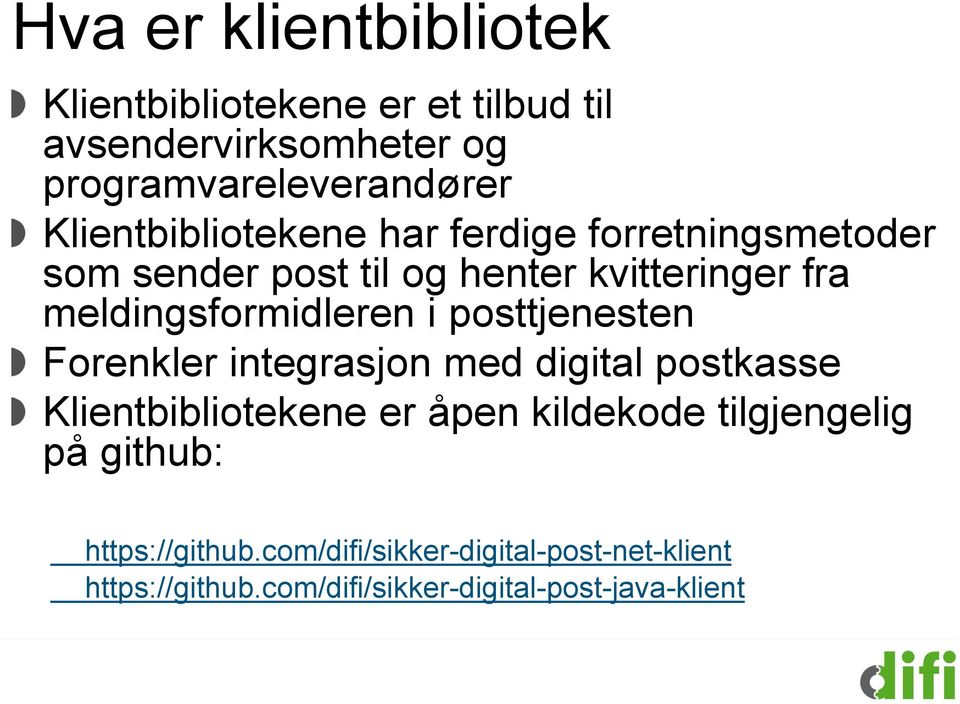 meldingsformidleren i posttjenesten Forenkler integrasjon med digital postkasse Klientbibliotekene er åpen