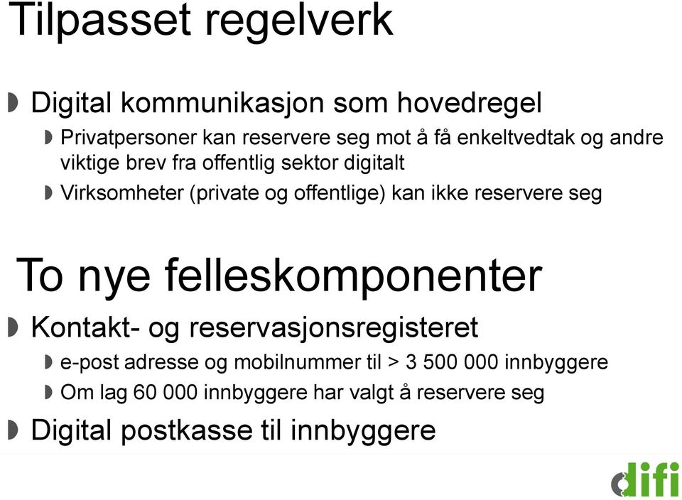 ikke reservere seg To nye felleskomponenter Kontakt- og reservasjonsregisteret e-post adresse og